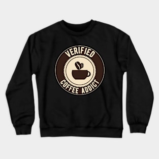 Verified Coffee Addict - Funny Gift for Coffee Lovers! Crewneck Sweatshirt